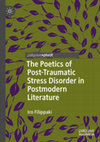 Research paper thumbnail of The Poetics of Post-traumatic Stress Disorder in Postmodern Literature