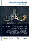 Research paper thumbnail of Prólogo. Contra la discriminación ideológica en las Universidades Cubanas. Memorias de una protesta ciudadana en la red