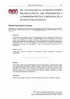 Research paper thumbnail of Del colonialismo al colaboracionismo-dialógico-crítico: una aproximación a la dimensión política y reflexiva de la antropología en México