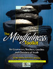 Research paper thumbnail of The Mindfulness Toolkit for Counselors, Teachers, Coaches and Clinicians of Youth.  Safer Society Press (2013)