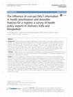 Research paper thumbnail of The influence of cost-per-DALY information in health prioritisation and desirable features for a registry: a survey of health policy experts in Vietnam, India and Bangladesh