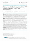 Research paper thumbnail of Maternal and child health voucher scheme in Myanmar: a review of early stage implementation