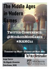 Research paper thumbnail of The Middle Ages in Modern Games Twitter conference: 2021 Programme