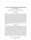 Research paper thumbnail of A Review on Mechanical Properties of Magnesium Based Nano Composites