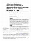 Research paper thumbnail of Existe correlación entre importancia y centralidad? Evaluación de personajes con redes sociales en obras teatrales de la Edad de Plata