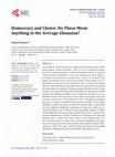 Research paper thumbnail of Democracy and Choice: Do These Mean Anything to the Average Ghanaian?