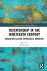 Research paper thumbnail of Dictatorship in the Nineteenth Century: Conceptualisations, Experiences, Transfers