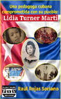 Research paper thumbnail of Una pedagoga cubana comprometida con su pueblo: Lidia Turner Martí - Raúl Rojas Soriano