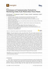 Research paper thumbnail of Performance of Communication Network for Monitoring Utility Scale Photovoltaic Power Plants