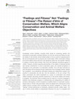 Research paper thumbnail of “Feelings and Fitness” Not “Feelings or Fitness”–The Raison d'être of Conservation Welfare, Which Aligns Conservation and Animal Welfare Objectives