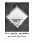 Research paper thumbnail of Teoria światów równoległych. O wielorakości tendencji współczesnej architektury sakralnej