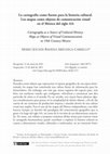 Research paper thumbnail of La cartografía como fuente para la historia cultural. Los mapas como objetos de comunicación visual en el México del siglo XIX