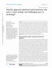 Research paper thumbnail of Vascular aging and subclinical atherosclerosis: why such a &ldquo;never ending&rdquo; and challenging story in cardiology?