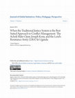 Research paper thumbnail of When the Traditional Justice System is the Best Suited Approach to Conflict Management: The Acholi Mato Oput, Joseph Kony, and the Lord's Resistance Army (LRA) In Uganda