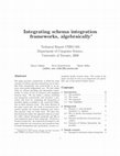 Research paper thumbnail of Integrating schema integration frameworks, algebraically