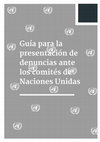 Research paper thumbnail of Guía para la presentación de denuncias ante los comités de Naciones Unidas, Institut de Drets Humans de Catalunya, Barcelona, 2021, 48p.