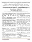 Research paper thumbnail of An Investigation into the Relationship between Human Resource Development on Organizational Performance a Case Study of United Bank for Africa-Sierra Leone (UBA-SL