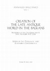 Research paper thumbnail of Creation of the Late Antique World in the Balkans, Annales Balcanici 1, 2021