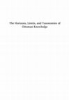 Research paper thumbnail of The Horizons, Limits, and Taxonomies of Ottoman Knowledge (Otto Spies Memorial Series, Vol. 11)