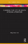 Research paper thumbnail of Claiming the City in South African Literature