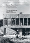 Research paper thumbnail of Penser-Faire. Quand des architectes se mêlent de construction / Thinking-Making. When Architects Engage in Construction