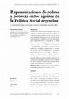 Research paper thumbnail of Representaciones de pobres y pobreza en los agentes de la Política Social argentina