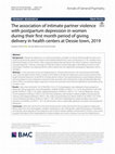 Research paper thumbnail of The association of intimate partner violence with postpartum depression in women during their first month period of giving delivery in health centers at Dessie town, 2019