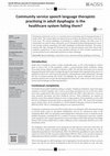 Research paper thumbnail of Community service speech language therapists practising in adult dysphagia: Is the healthcare system failing them?