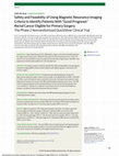 Research paper thumbnail of Safety and Feasibility of Using Magnetic Resonance Imaging Criteria to Identify Patients With “Good Prognosis” Rectal Cancer Eligible for Primary Surgery