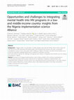 Research paper thumbnail of Opportunities and challenges to integrating mental health into HIV programs in a low- and middle-income country: insights from the Nigeria implementation science Alliance