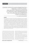 Research paper thumbnail of Control difuso en sede administrativa y Tribunal Constitucional: encuentros y desencuentros en la construcción en la construcción jurisprudencial de la pluralidad de intérpretes constitucionales