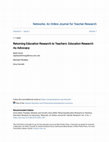 Research paper thumbnail of Returning Education Research to Teachers: Education Research As Advocacy