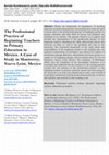 Research paper thumbnail of The Professional Practice of Beginning Teachers in Primary Education in Mexico. A Case of Study in Monterrey, Nuevo León, Mexico