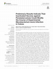 Research paper thumbnail of Preliminary Results Indicate That Inactivated Vaccine against Paratuberculosis Could Modify the Course of Experimental Mycobacterium bovis Infection in Calves