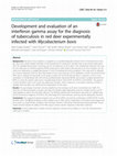 Research paper thumbnail of Development and evaluation of an interferon gamma assay for the diagnosis of tuberculosis in red deer experimentally infected with Mycobacterium bovis