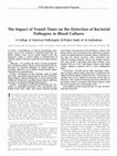 Research paper thumbnail of The Impact of Transit Times on the Detection of Bacterial Pathogens in Blood Cultures: A College of American Pathologists Q-Probes Study of 36 Institutions