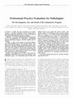 Research paper thumbnail of Professional Practice Evaluation for Pathologists: The Development, Life, and Death of the Evalumetrics Program