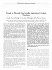 Research paper thumbnail of Trends in Thyroid Fine-Needle Aspiration Cytology Practices: Results From a College of American Pathologists 2016 Practice Survey