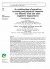 Research paper thumbnail of A combination of cognitive training and physical exercise for elderly with the mild cognitive impairment