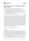 Research paper thumbnail of Cancer Incidence Trends in the Oil Shale Industrial Region in Estonia