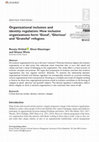 Research paper thumbnail of Organizational inclusion and identity regulation: How inclusive organizations form ‘Good’, ‘Glorious’ and ‘Grateful’ refugees