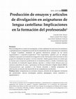 Research paper thumbnail of Producción de ensayos y artículos de divulgación en asignaturas de lengua castellana: Implicaciones en la formación del profesorado