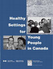 Research paper thumbnail of Healthy Settings for Young People in Canada