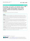 Research paper thumbnail of Knowledge, perception and attitude about Crimean Congo Hemorrhagic Fever (CCHF) among medical and pharmacy students of Pakistan