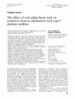 Research paper thumbnail of The effect of oral alpha-lipoic acid on oxidative stress in adolescents with type 1 diabetes mellitus