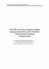 Research paper thumbnail of The Effect of Using Authentic English Language Materials on EFL Students’ Achievement in Reading Comprehension