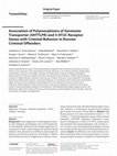 Research paper thumbnail of Association of Polymorphisms of Serotonin Transporter (5HTTLPR) and 5-HT2C Receptor Genes with Criminal Behavior in Russian Criminal Offenders