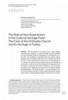 Research paper thumbnail of The Role of Non-State Actors in the Cultural Heritage Field – The Case of the Orthodox Church and Its Heritage in Turkey