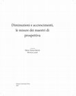 Research paper thumbnail of Proporzioni numeriche nelle prospettive di Francesco del Cossa, in Maria Teresa Bartoli, Monica Lusoli (eds.) Diminuzioni e accrescimenti, le misure dei maestri di prospettiva. Firenze FUP 2018, pp. 50-99. PRIN 2010-11 ’Architectural perspectives’