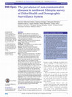 Research paper thumbnail of The prevalence of non-communicable diseases in northwest Ethiopia: survey of Dabat Health and Demographic Surveillance System